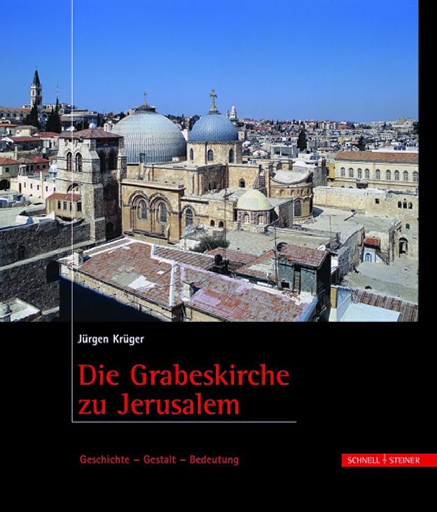 Die Grabeskirche zu Jerusalem: Geschichte - Gestalt - Bedeutung - Image 1