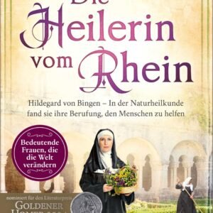 Die Heilerin vom Rhein (Bedeutende Frauen, die die Welt verändern 16): Hildegard von Bingen – In der Naturheilkunde fand sie ihre Berufung, den Menschen zu helfen | Romanbiografie - Image 1