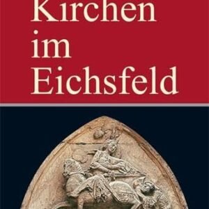 Die Kirchen im Eichsfeld: Kirchen- und Kunstführer - Image 1