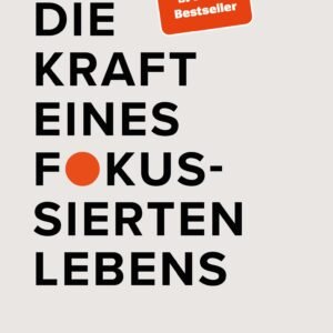 Die Kraft eines fokussierten Lebens - Image 1