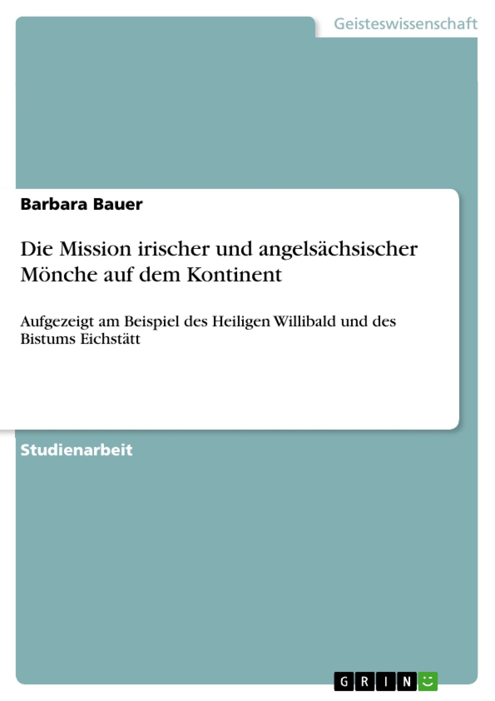 Die Mission irischer und angelsächsischer Mönche auf dem Kontinent: Aufgezeigt am Beispiel des Heiligen Willibald und des Bistums Eichstätt - Image 1