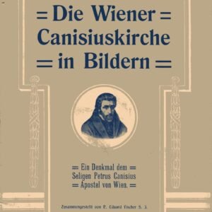 Die Wiener Canisiuskirche in Bildern. Ein Denkmal dem seligen Petrus Canisius, Apostel von Wien - Image 1