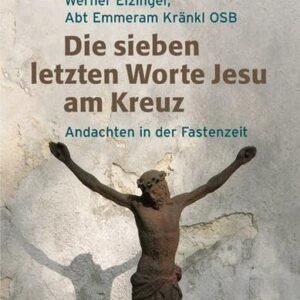 Die sieben letzten Worte Jesu am Kreuz: Andachten in der Fastenzeit (Konkrete Liturgie) - Image 1
