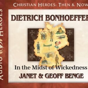 Dietrich Bonhoeffer: In the Midst of Wickedness (Audiobook) (Christian Heroes: Then & Now) by Janet Benge (2012-11-07) - Image 1