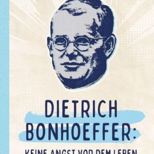 Dietrich Bonhoeffer: Keine Angst vor dem Leben: Biografische Momentaufnahmen des bekanntesten und prägendsten Theologen des 20. Jahrhunderts und einer der führenden Köpfe der Bekennenden Kirche. - Image 1