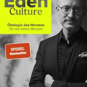 Eden Culture: Ökologie des Herzens für ein neues Morgen - Image 1