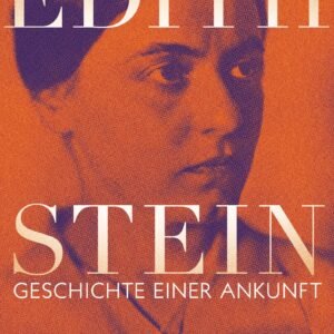 Edith Stein – Geschichte einer Ankunft: Leben und Denken der Philosophin, Märtyrerin und Heiligen - Image 1