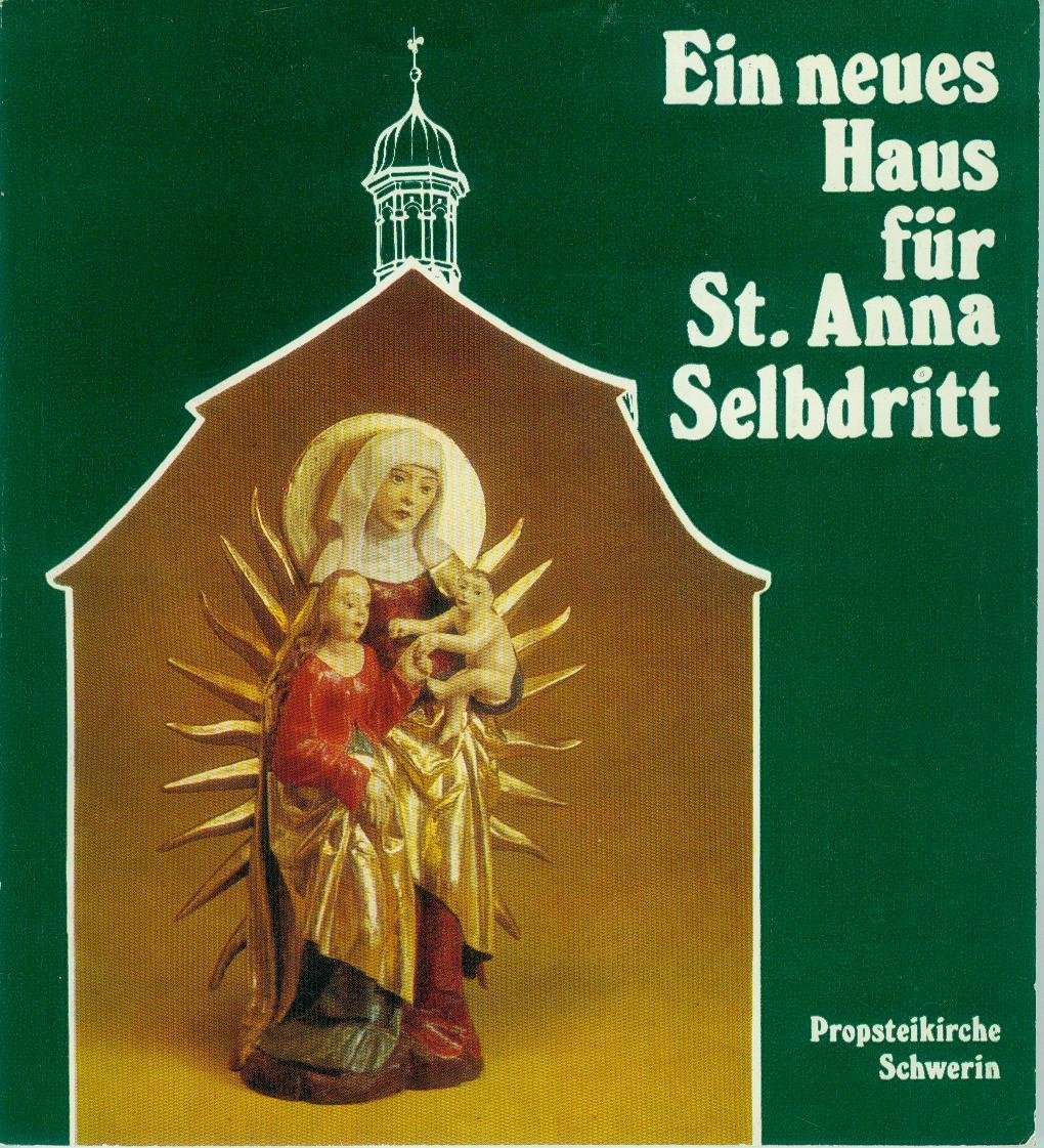 Ein neues Haus für St. Anna Selbdritt (Ein Bild- und Lesebuch über die katholische Probsteikirche St. Anna in Schwerin) - Image 1
