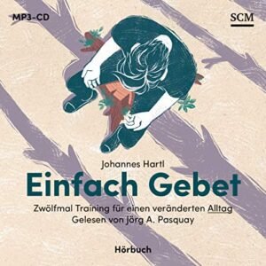 Einfach Gebet - Hörbuch: Zwölfmal Training für einen veränderten Alltag - Image 3