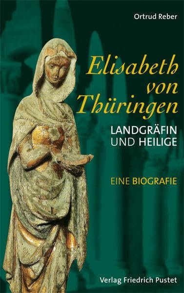 Elisabeth von Thüringen: Landgräfin und Heilige. Eine Biografie (Biografien) - Image 1
