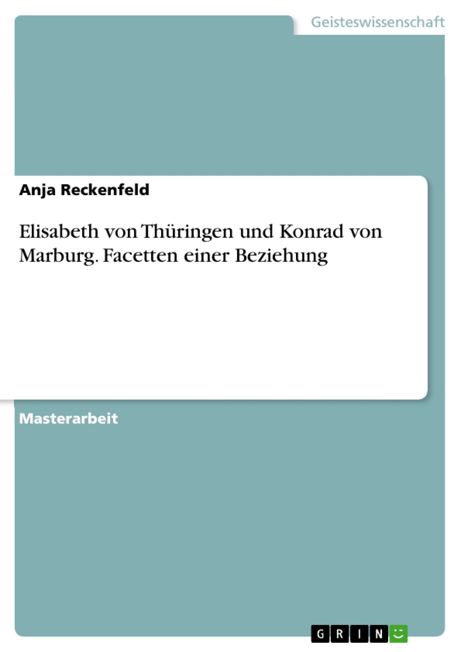 Elisabeth von Thüringen und Konrad von Marburg. Facetten einer Beziehung: Magisterarbeit - Image 1