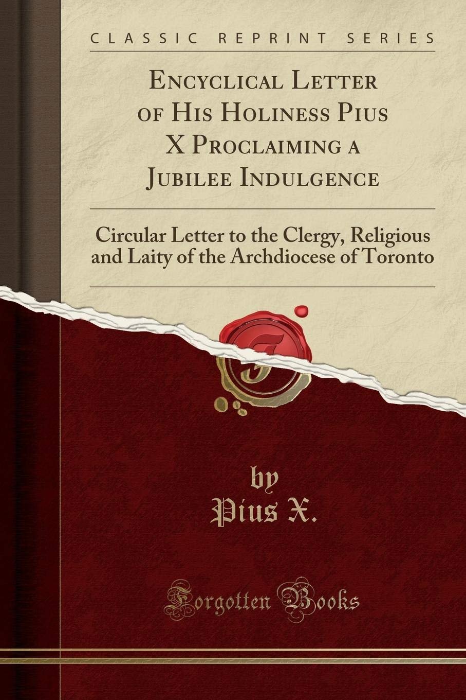 Encyclical Letter of His Holiness Pius X Proclaiming a Jubilee Indulgence: Circular Letter to the Clergy, Religious and Laity of the Archdiocese of Toronto (Classic Reprint) - Image 1