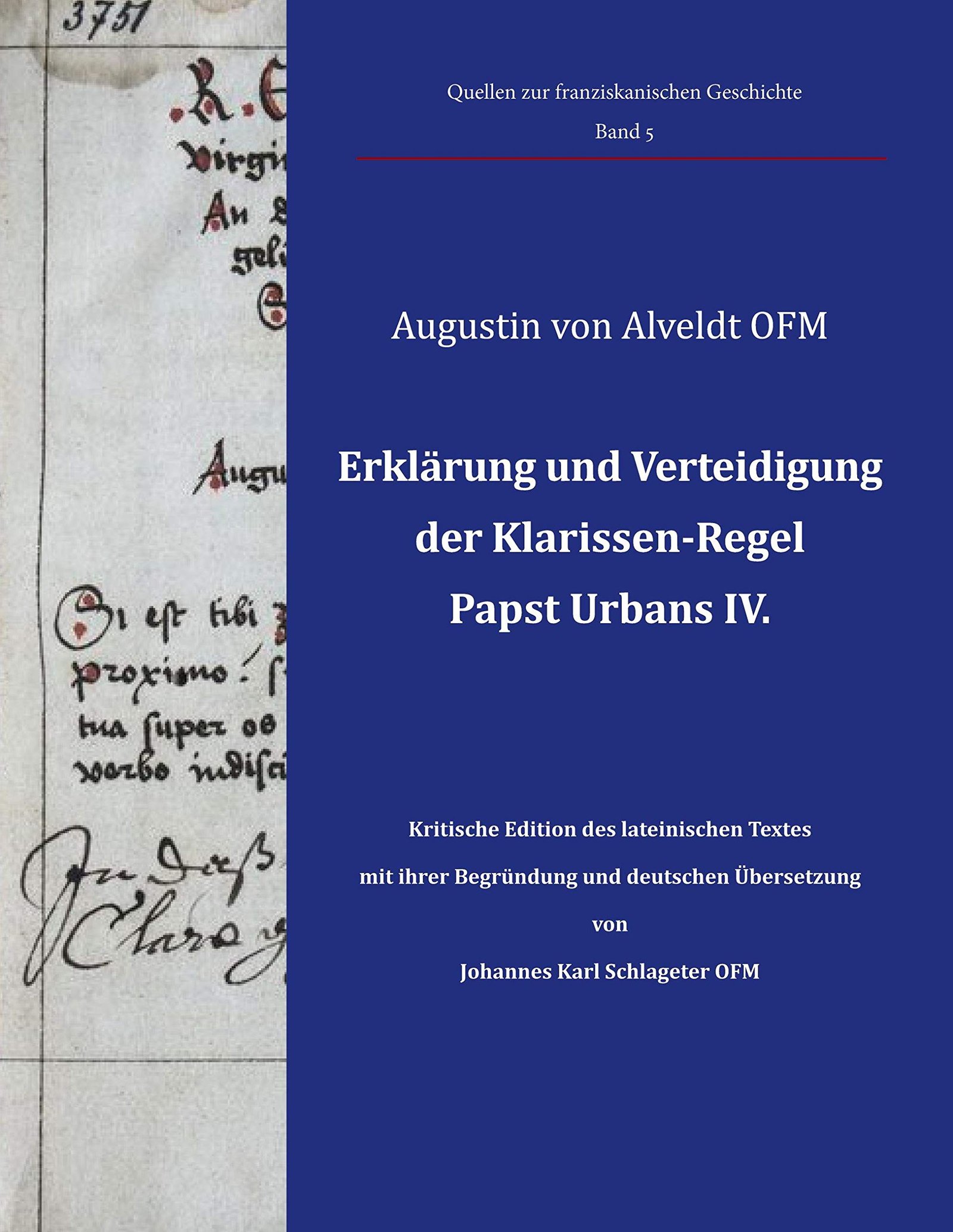 Erklärung und Verteidigung der Klarissen-Regel Papst Urbans IV.: Kritische Edition des lateinischen Textes mit ihrer Begründung und deutschen ... OFM (Quellen zur franziskanischen Geschichte) - Image 1