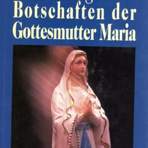 Erscheinungen und Botschaften der Gottesmutter Maria: Vollständige Dokumentation durch zwei Jahrtausende - Image 1