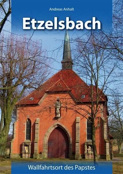 Etzelsbach: Wallfahrtsort des Papstes: Wallfahrtsort des Papstes. Hrsg.: Bistum Erfurt - Image 1