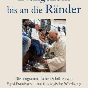 Evangelium bis an die Ränder: Die programmatischen Schriften von Papst Franziskus – eine theologische Würdigung - Image 1