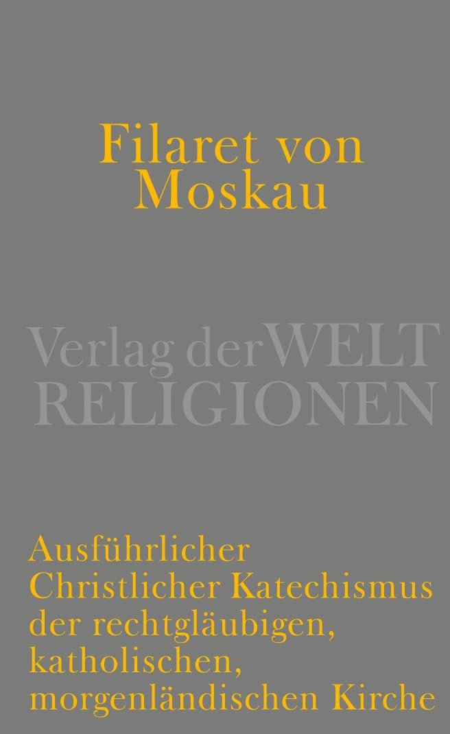 Filaret von Moskau: Ausführlicher christlicher Katechismus der rechtgläubigen, katholischen, morgenländischen Kirche - Image 1