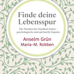 Finde deine Lebensspur: Die Wunden der Kindheit heilen – psychologische und spirituelle Impulse - Image 1