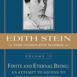 Finite and Eternal Being: An Attempt to Ascend to the Meaning of Being (Edith Stein: Complete Works: Critical English, 12) - Image 1