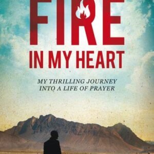 Fire in my Heart: My Thrilling Journey into a Life of Prayer - Image 1