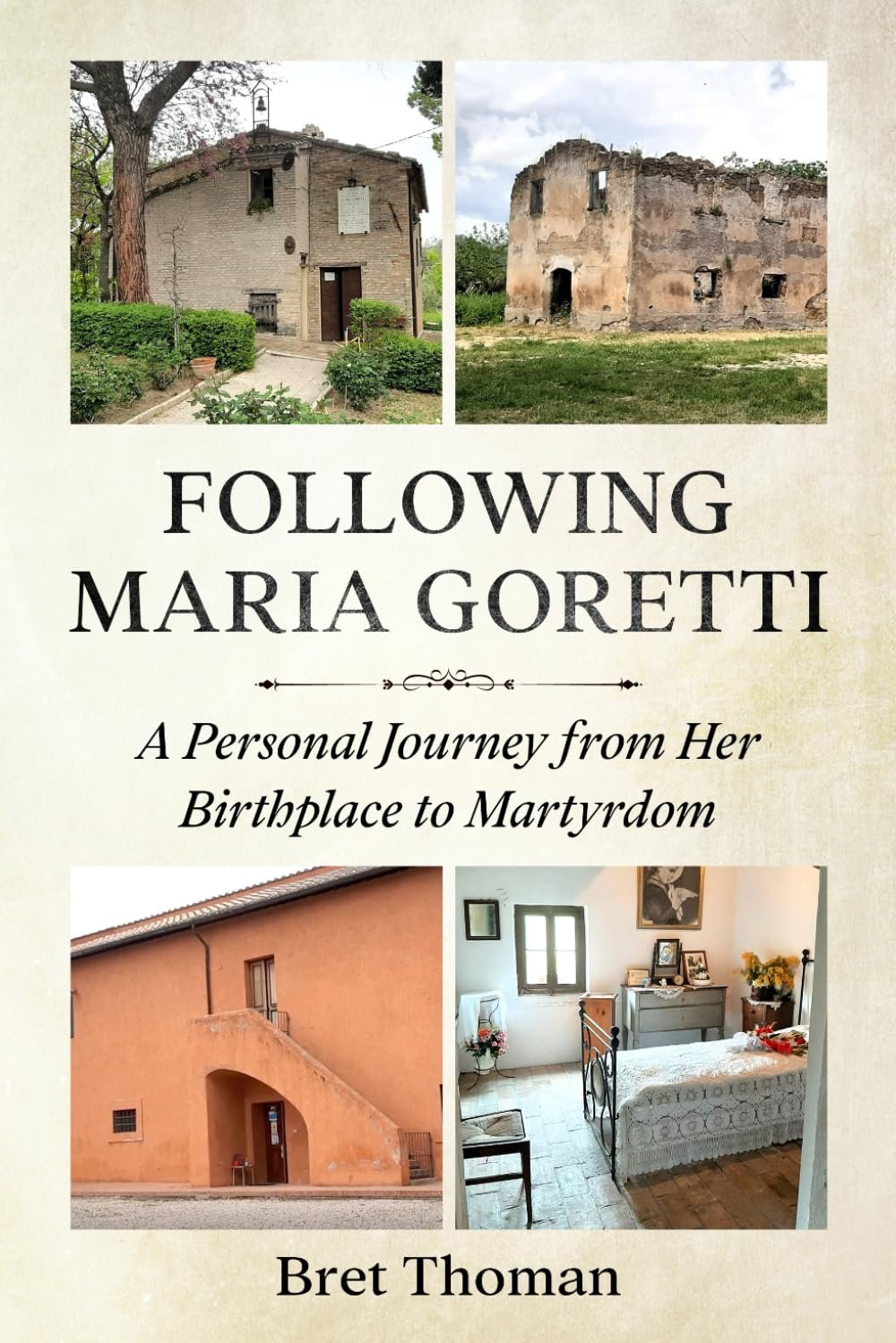 Following Maria Goretti: A Personal Journey from Her Birthplace to Martyrdom (Saint Maria Goretti: Her Life and Times, Band 1) - Image 1