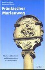 Fränkischer Marienweg: Marienwallfahrtsorte und Gnadenstätten in Unterfranken - Image 1