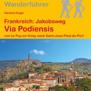 Frankreich: Jakobsweg Via Podiensis von Le Puy-en-Velay nach Saint-Jean-Pied-de-Port: Wandern auf Pilgerwegen: Routen, Wegbeschreibungen und Reise-Infos (Outdoor Wanderführer Pilgern) - Image 1
