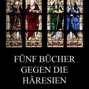 Fünf Bücher gegen die Häresien (Die Schriften der Kirchenväter, Band 74) - Image 1