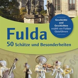 Fulda 50 Schätze und Besonderheiten: Geschichte und Geschichten erzählt von Fuldaer Gästeführer - Image 1