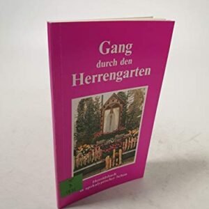 Gang durch den Herrengarten : das charismatische Geschehen in Heroldsbach-Thurn in kurzer Gesamtschau, mit authentischen Berichten aus den Tagen der Erscheinung; Heroldsbach in apokalyptischer Schau. - Image 1