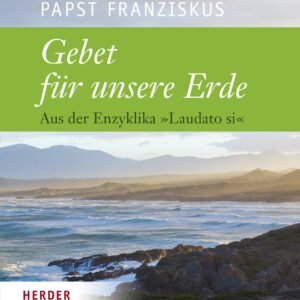 Gebet für unsere Erde: Aus der Enzyklika "Laudato si" - Image 1