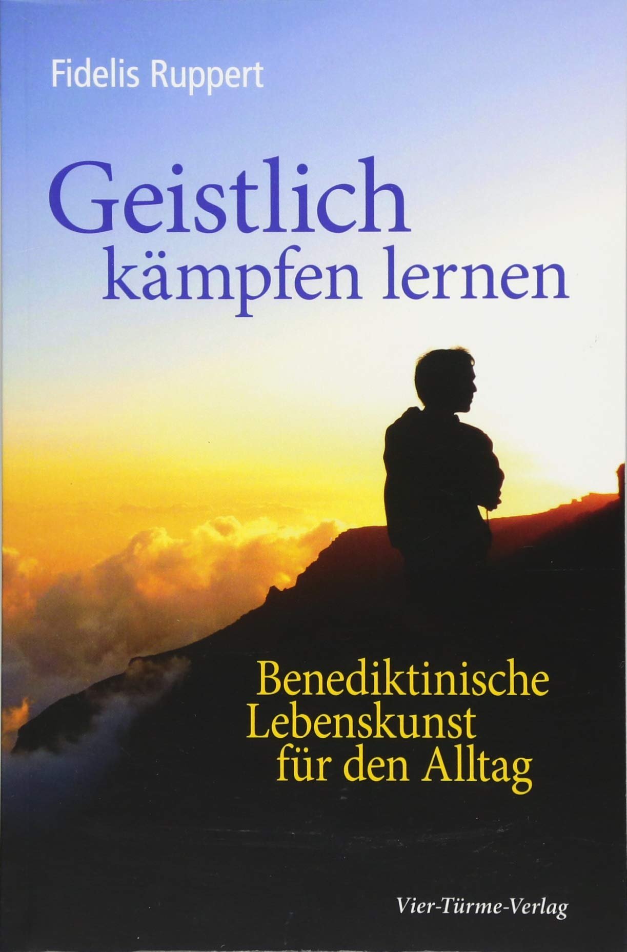 Geistlich kämpfen lernen: Benediktinische Lebenskunst für den Alltag - Image 1