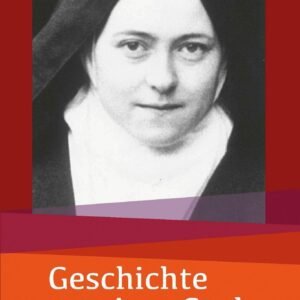 Geschichte einer Seele: Die Heilige von Lisieux erzählt aus ihrem Leben - Image 1