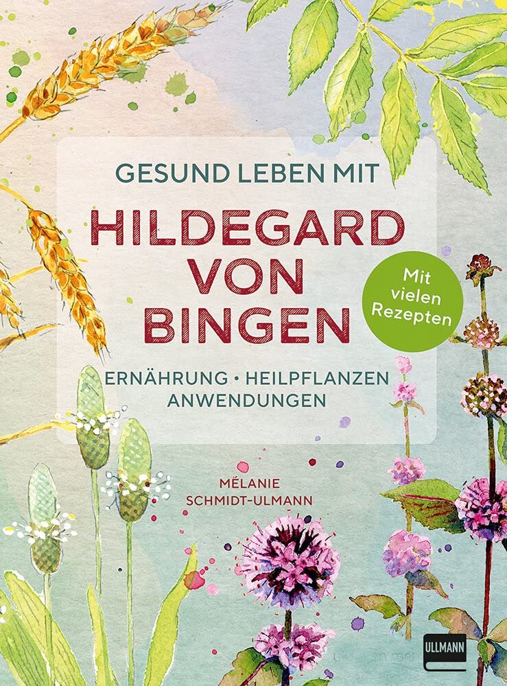 Gesund leben mit Hildegard von Bingen: Ernährung, Heilpflanzen, Anwendungen - Image 1