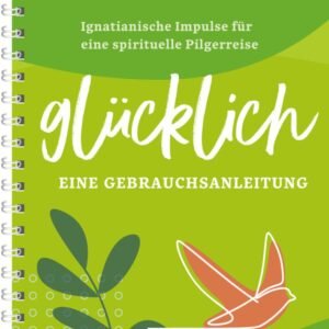 Glücklich - Ignatianische Impulse für eine spirituelle Pilgerreise: Eine Gebrauchsanleitung - Image 1