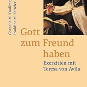 Gott zum Freund haben: Exerzitien mit Teresa von Avila - Image 1