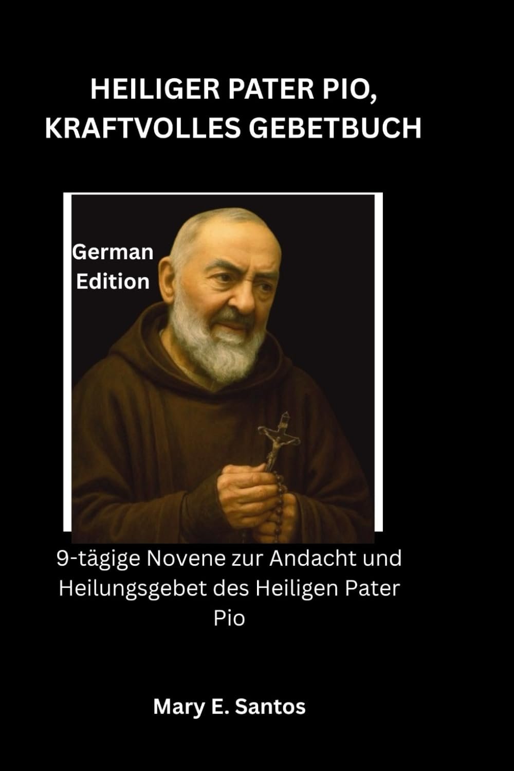 HEILIGER PATER PIO, KRAFTVOLLES GEBETBUCH: 9-tägige Novene zur Andacht und Heilungsgebet des Heiligen Pater Pio - Image 1