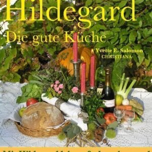 Hildegard - Die gute Küche: Mit Hildegard leben, froh und gesund: Mit Hildegard leben, froh und gesund. Mit 658 Rezepte mit vielen Variationen - Image 1