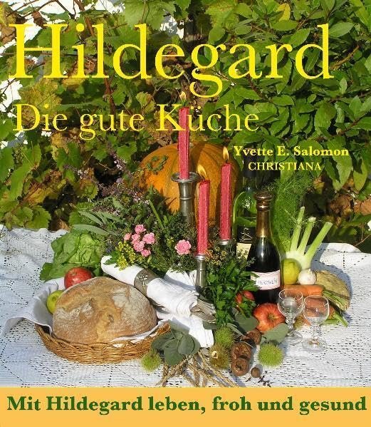 Hildegard - Die gute Küche: Mit Hildegard leben, froh und gesund: Mit Hildegard leben, froh und gesund. Mit 658 Rezepte mit vielen Variationen - Image 1