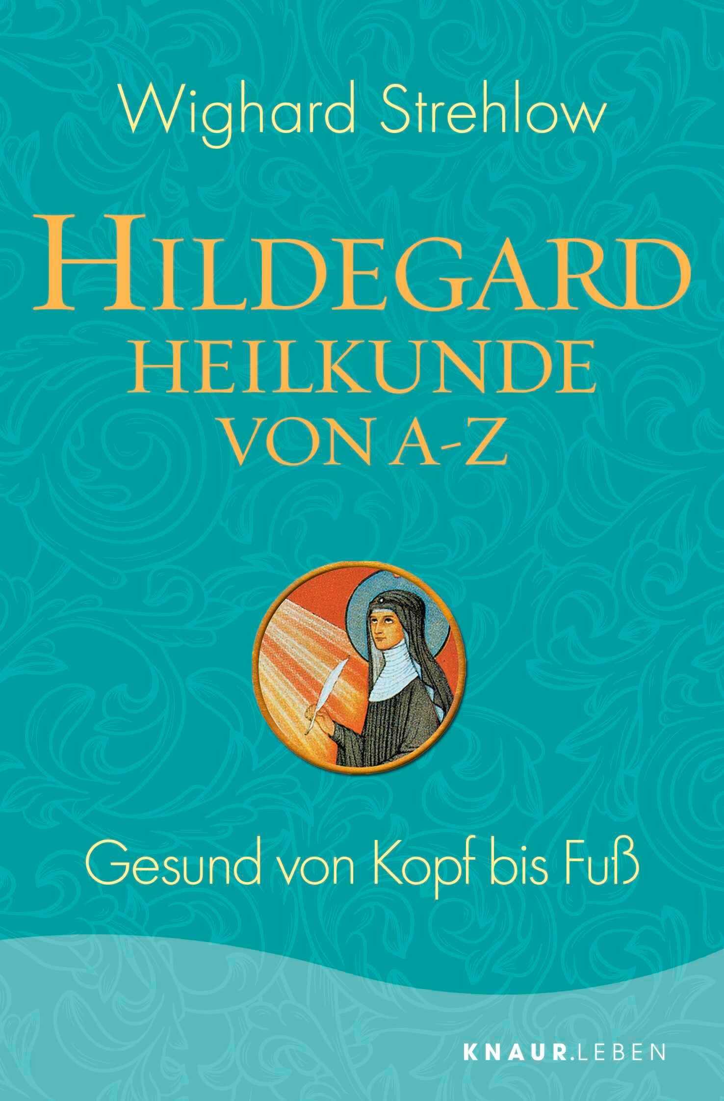 Hildegard-Heilkunde von A - Z: Gesund von Kopf bis Fuß (Ganzheitliche Naturheilkunde mit Hildegard von Bingen) - Image 1
