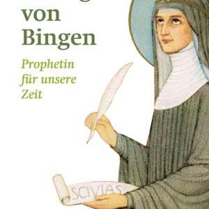 Hildegard von Bingen: Prophetin für unsere Zeit. Warum Hildegard von Bingen ihrer Zeit voraus war und was sie uns heute zu sagen hat - Image 1