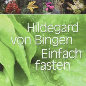 Hildegard von Bingen. Einfach fasten: Aktualisierte und erweiterte Neuauflage. Mit Zeichnungen von Sophia Pregenzer und Farbfotos. Ganzheitliches Fasten für Körper und Geist - Image 1