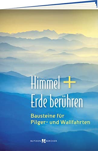 Himmel + Erde berühren: Bausteine für Pilger- und Wallfahrten - Image 1