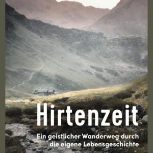 Hirtenzeit: Ein geistlicher Wanderweg durch die eigene Lebensgeschichte - Image 1
