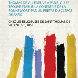 Histoire De La Statue Miraculeuse De Notre-Dame De Bonne-Délivrance, Vénérée Dans La Chapelle Des Religieuses Hospitalières De Saint-Thomas De ... Bonne Mort: Par Un Prêtre Du Clergé De Paris - Image 1