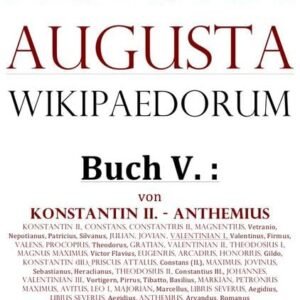 Historia Augusta Wikipaedorum / Historia Augusta Wikipaedorum Buch V.: von Konstantin II. - Anthemius (337 - 472) - Image 1