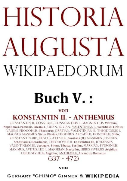 Historia Augusta Wikipaedorum / Historia Augusta Wikipaedorum Buch V.: von Konstantin II. - Anthemius (337 - 472) - Image 1