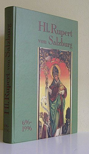 Hl. Rupert von Salzburg 696-1996: XX. Sonderschau des Dommuseums zu Salzburg (Ausstellungskataloge des Dommuseums zu Salzburg) - Image 1