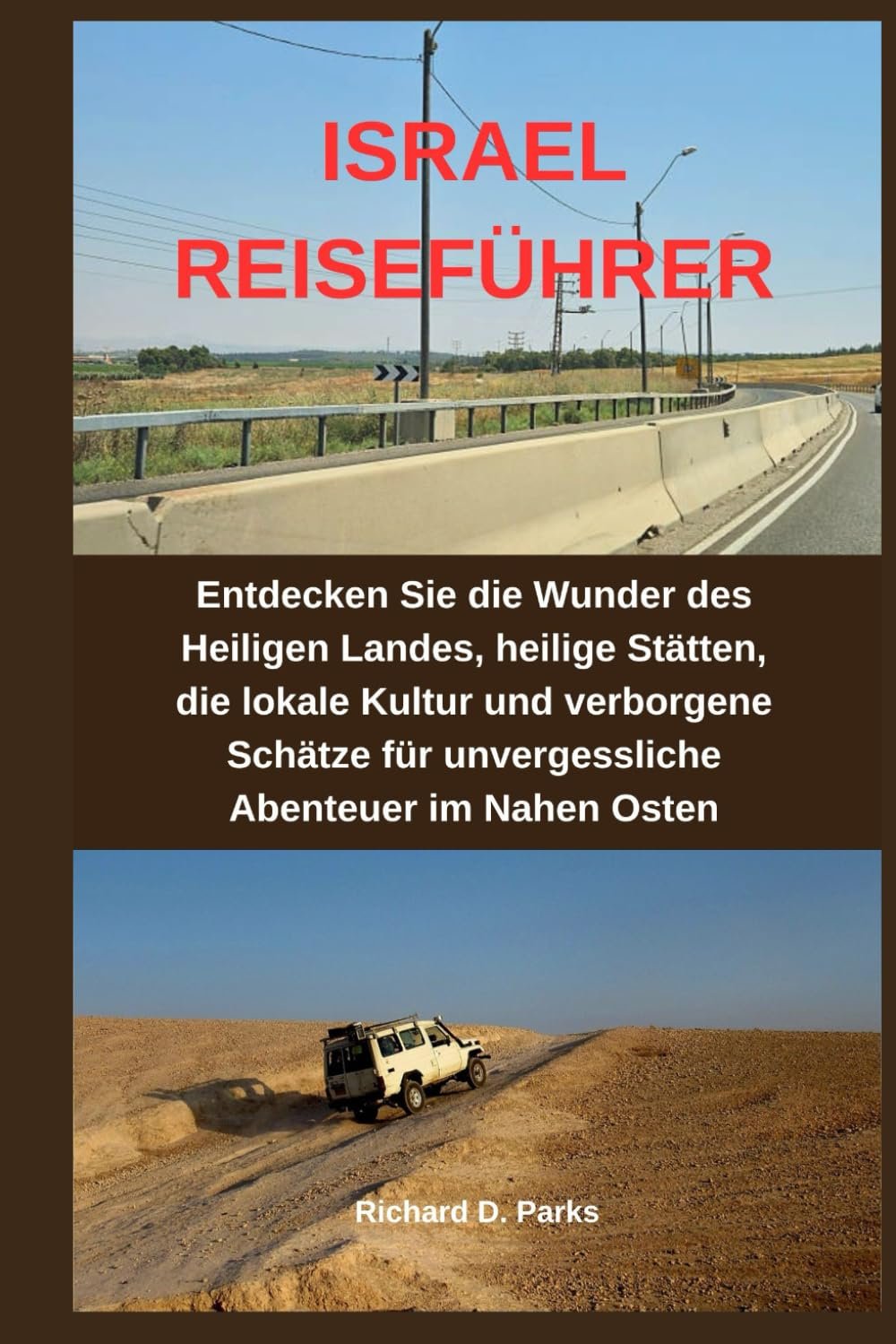 ISRAEL REISEFÜHRER: Entdecken Sie die Wunder des Heiligen Landes, heilige Stätten, die lokale Kultur und verborgene Schätze für unvergessliche Abenteuer im Nahen Osten - Image 1