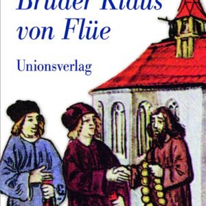 Ich Bruder Klaus von Flüe: Biografie. Mit einem farbigen Bildteil - Image 1